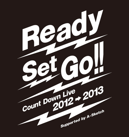 「Ready Set Go!!」Count Down Live2012→2013 supported by A-Sketch