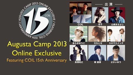 Augusta Camp 2013 Online Exclusive/ Featuring COIL 15th Anniversary