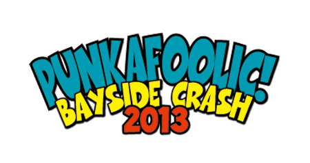 PUNKAFOOLIC! BAYSIDE CRASH 2013